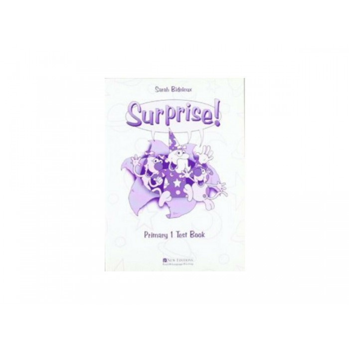 SURPRISE- PRIMARY 1 TEST BOOK SURPRISE- PRIMARY 1 TEST BOOK