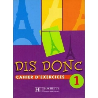 DIS DONC 1 (CAHIER D'EXERCICES) DIS DONC 1 (CAHIER D'EXERCICES)