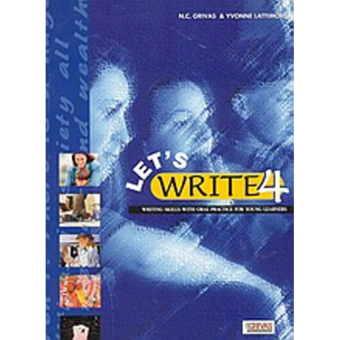 LET'S WRITE 4: WRITING SKILS WITH ORAL PRACTICE FOR YOUNG LEARNERS LET'S WRITE 4: WRITING SKILS WITH ORAL PRACTICE FOR YOUNG LEARNERS