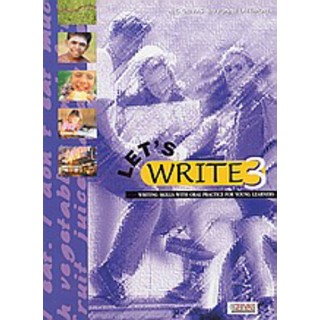 LET'S WRITE 3: WRITING SKILS WITH ORAL PRACTICE FOR YOUNG LEARNERS LET'S WRITE 3: WRITING SKILS WITH ORAL PRACTICE FOR YOUNG LEARNERS