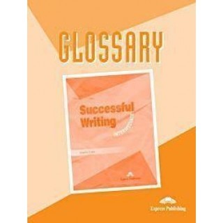 SUCCESSFUL WRITING 1 INTERMEDIATE GLOSSARY SUCCESSFUL WRITING 1 INTERMEDIATE GLOSSARY