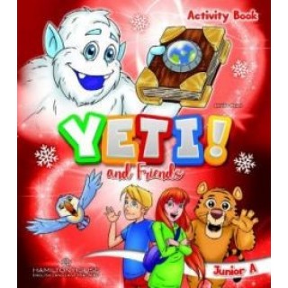 YETI AND FRIENDS JUNIOR A (PUPIL'S BOOK) YETI AND FRIENDS JUNIOR A (PUPIL'S BOOK)