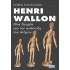 HENRI WALLON: ΜΙΑ ΘΕΩΡΙΑ ΓΙΑ ΤΗΝ ΑΝΑΠΤΥΞΗ ΤΟΥ ΑΤΟΜΟΥ