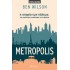 METROPOLIS - Η ΙΣΤΟΡΙΑ ΤΩΝ ΠΟΛΕΩΝ, ΤΗΣ ΜΕΓΑΛΥΤΕΡΗΣ ΑΝΑΚΑΛΥΨΗΣ ΤΟΥ ΑΝΘΡΩΠΟΥ