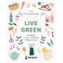 LIVE GREEN: 52 ΒΗΜΑΤΑ ΓΙΑ ΜΙΑ ΠΙΟ ΒΙΩΣΙΜΗ ΚΑΘΗΜΕΡΙΝΟΤΗΤΑ