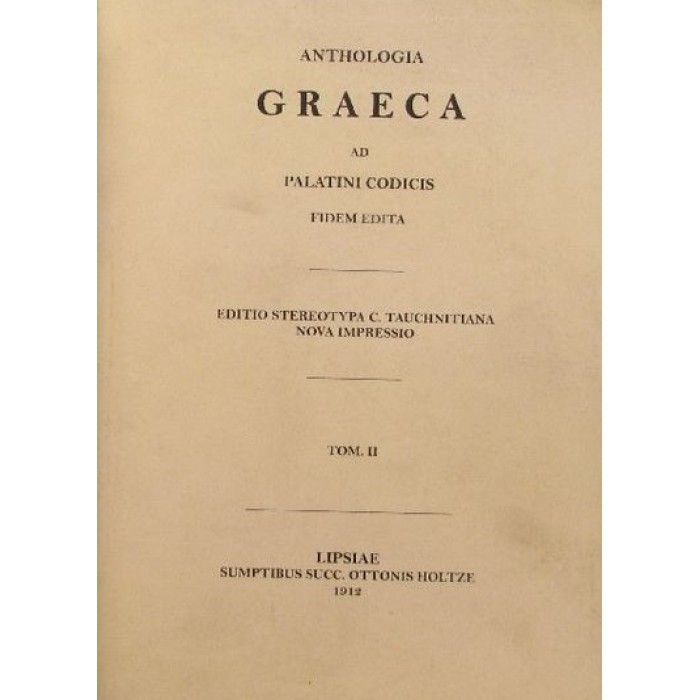 ANTHOLOGIA GRAECA AD PALATINI CODICIS (ΤΟΜΟΣ 2) ANTHOLOGIA GRAECA AD PALATINI CODICIS (ΤΟΜΟΣ 2)