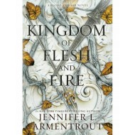 A KINGDOM OF FLESH AND FIRE A KINGDOM OF FLESH AND FIRE
