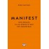 MANIFEST. ΦΤΙΑΞΕ ΤΗ ΖΩΗ ΣΟΥ ΟΠΩΣ ΘΕΛΕΙΣ