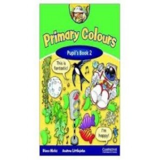 PRIMARY COLOURS 2 PUPIL'S BOOK PRIMARY COLOURS 2 PUPIL'S BOOK
