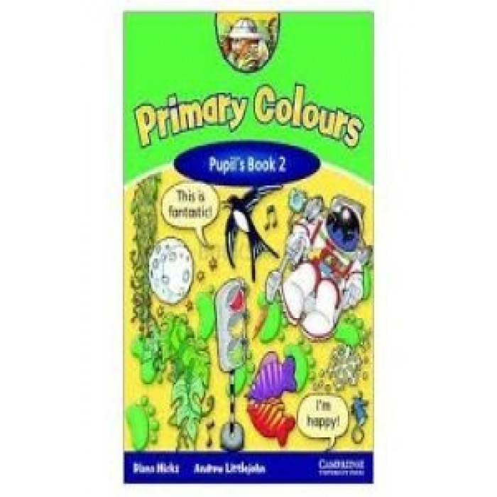 PRIMARY COLOURS 2 PUPIL'S BOOK PRIMARY COLOURS 2 PUPIL'S BOOK