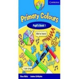 PRIMARY COLOURS 1 PUPIL'S BOOK PRIMARY COLOURS 1 PUPIL'S BOOK