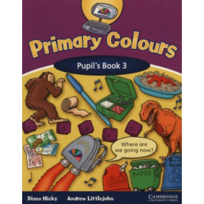 PRIMARY COLOURS 3 PUPIL'S BOOK PRIMARY COLOURS 3 PUPIL'S BOOK