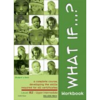 WHAT IF B2 UPPER-INTERM. WORKBOOK WHAT IF B2 UPPER-INTERM. WORKBOOK