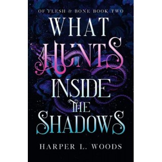 WHAT HUNTS INSIDE THE SHADOWS : YOUR NEXT FANTASY ROMANCE OBSESSION WHAT HUNTS INSIDE THE SHADOWS : YOUR NEXT FANTASY ROMANCE OBSESSION