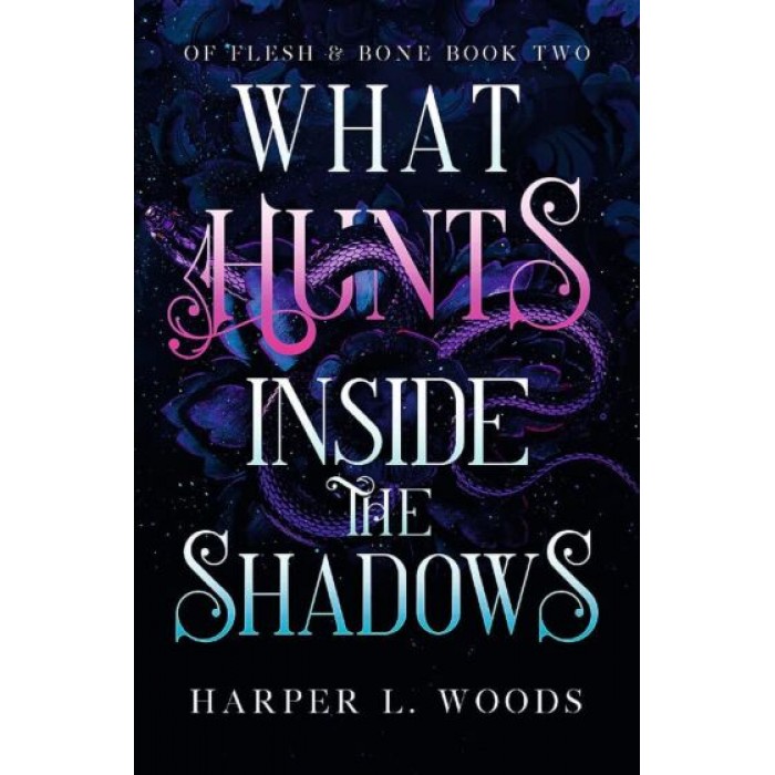 WHAT HUNTS INSIDE THE SHADOWS : YOUR NEXT FANTASY ROMANCE OBSESSION WHAT HUNTS INSIDE THE SHADOWS : YOUR NEXT FANTASY ROMANCE OBSESSION