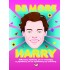 BE MORE HARRY
