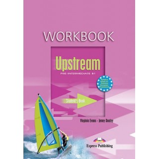 UPSTREAM PRE-INTERMEDIATE B1 WORKBOOK UPSTREAM PRE-INTERMEDIATE B1 WORKBOOK