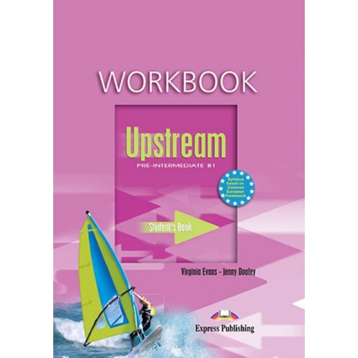 UPSTREAM PRE-INTERMEDIATE B1 WORKBOOK UPSTREAM PRE-INTERMEDIATE B1 WORKBOOK
