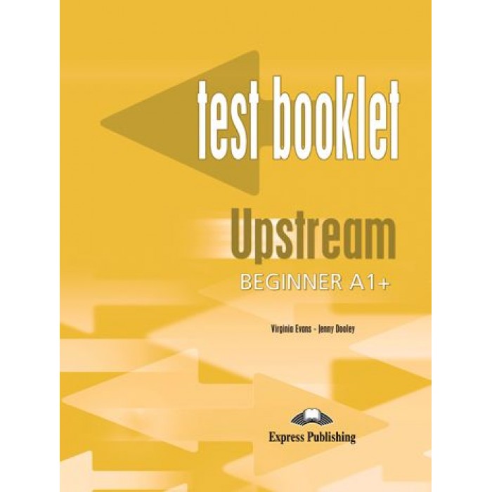 UPSTREAM BEGINNER A1+ TEST BOOKLET