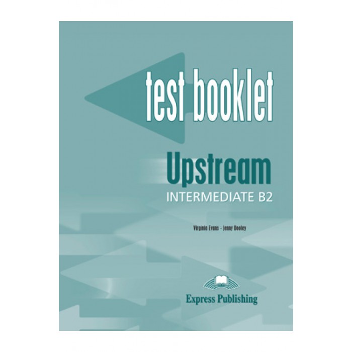 UPSTREAM INTERMEDIATE B2 (TEST BOOKLET) UPSTREAM INTERMEDIATE B2 (TEST BOOKLET)