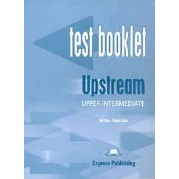 UPSTREAM UPPER INTERMEDIATE TEST BOOKLET UPSTREAM UPPER INTERMEDIATE TEST BOOKLET
