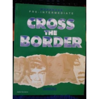 CROSS THE BORDER 3 PRE-INTERMEDIATE WORKBOOK CROSS THE BORDER 3 PRE-INTERMEDIATE WORKBOOK