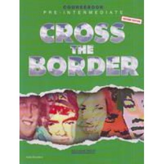 CROSS THE BORDER PRE-INTERMEDIATE (COURSEBOOK) CROSS THE BORDER PRE-INTERMEDIATE (COURSEBOOK)
