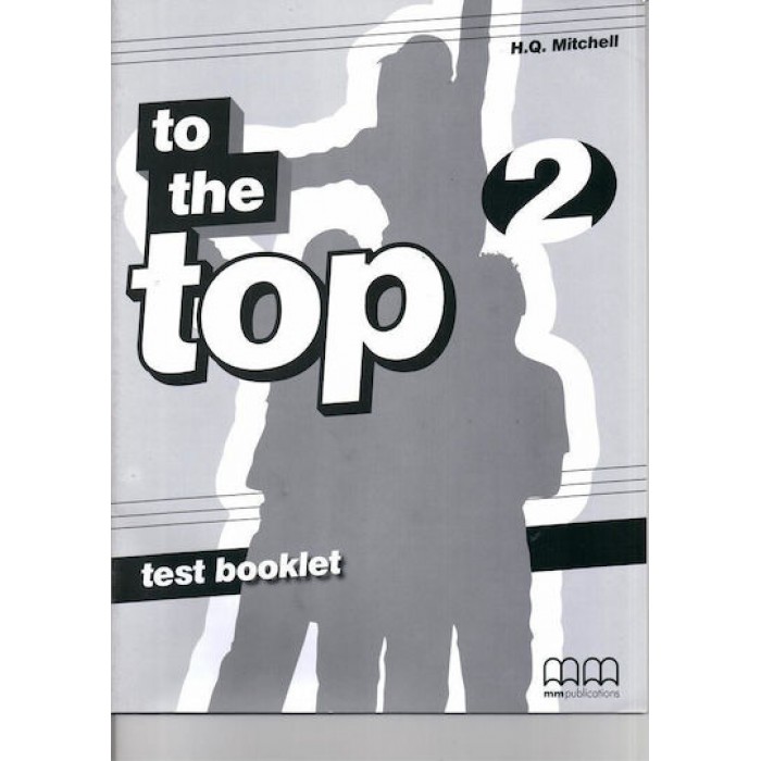 TO THE TOP 2 TEST BOOKLET TO THE TOP 2 TEST BOOKLET