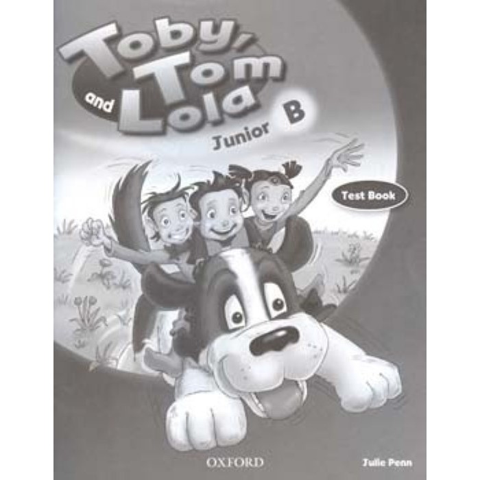 TOBY TOM AND LOLA JUNIOR B (TEST BOOK)